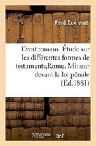 Sciences Sociales- Droit Romain. �tude Sur Les Diff�rentes Formes de Testaments � Rome. Droit Fran�ais.