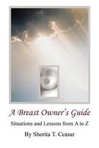 A Breast Owner's Guide - Situations and Lessons from A to Z