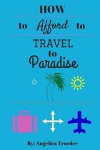 How to Afford to Travel to Paradise