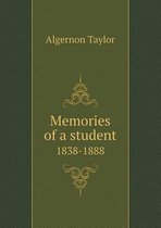 Memories of a Student 1838-1888
