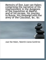 Memoirs of Don Juan Van Halen; Comprising the Narrative of His Imprisonment in the Dungeons of the I