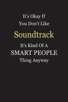 It's Okay If You Don't Like Soundtrack It's Kind Of A Smart People Thing Anyway