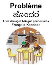 Fran ais-Kannada Probl me/ತೊಂದರೆ Livre d'images bilingue pour enfants