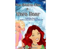 How (Not) to Kiss a Were Bear (Cindy Eller #6, Goldie Locke #4)
