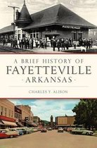 A Brief History of Fayetteville, Arkansas