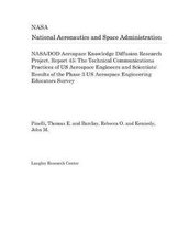 Nasa/Dod Aerospace Knowledge Diffusion Research Project. Report 45; The Technical Communications Practices of Us Aerospace Engineers and Scientists