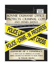 Bonnie Dumanis' Office: Protects Criminal Cops and Denies Justice: Exposure of a Conspiracy