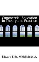 Commercial Education in Theory and Practice