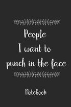 People I want to punch in the face notebook