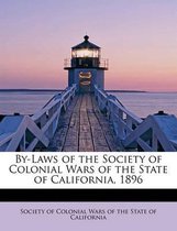 By-Laws of the Society of Colonial Wars of the State of California, 1896