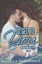 To Get to You