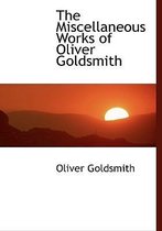 The Miscellaneous Works of Oliver Goldsmith