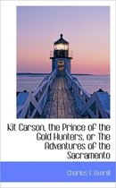 Kit Carson, the Prince of the Gold Hunters, or the Adventures of the Sacramento