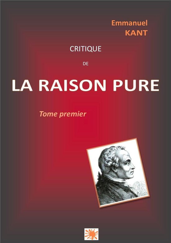 KANT 1 CRITIQUE DE LA RAISON PURE (ebook), Emmanuel Kant 1230002360164 Boeken