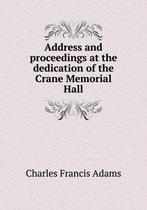 Address and proceedings at the dedication of the Crane Memorial Hall