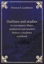 Outlines and studies to accompany Myers mediaeval and modern history a students notebook