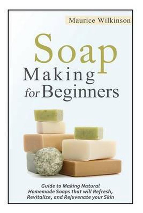 Soap Making for Beginners 9781502473738 Maurice Wilkinson Boeken