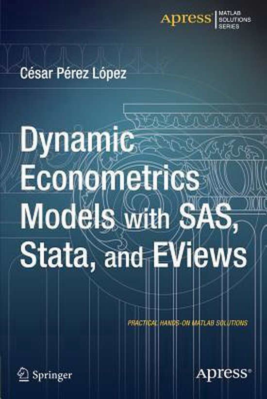 Dynamic Econometrics Models with SAS, Stata, and EViews 9781484202876