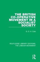 Routledge Library Editions: The Labour Movement-The British Co-operative Movement in a Socialist Society