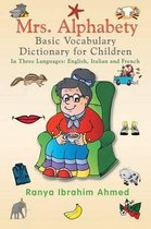 Mrs. Alphabety Basic Vocabulary Dictionary for Children: In Three Languages