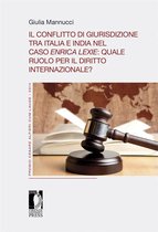 Premio Cesare Alfieri «Cum Laude» 3 - Il conflitto di giurisdizione tra Italia e India nel caso Enrica Lexie: quale ruolo per il diritto internazionale?