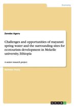 Challenges and opportunities of mayansti spring water and the surrounding sites for ecotourism development in Mekelle university, Ethiopia