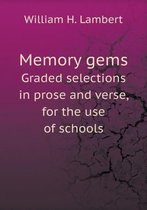 Memory gems Graded selections in prose and verse, for the use of schools