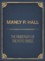 The Fraternity of the Rose Cross