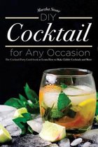 DIY Cocktails for Any Occasion