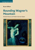 Cambridge Studies in Opera - Rounding Wagner's Mountain