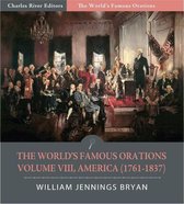 The Worlds Famous Orations: Volume VIII, America (1761-1837) (Illustrated Edition)