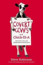 Covert Cows and ChickfilA How Faith, Cows, and Chicken Built an Iconic Brand
