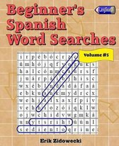 Beginner's Spanish Word Searches - Volume 5