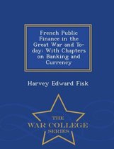 French Public Finance in the Great War and To-Day