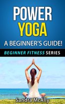 Beginner Fitness Series 4 - Power Yoga - A Beginner's Guide