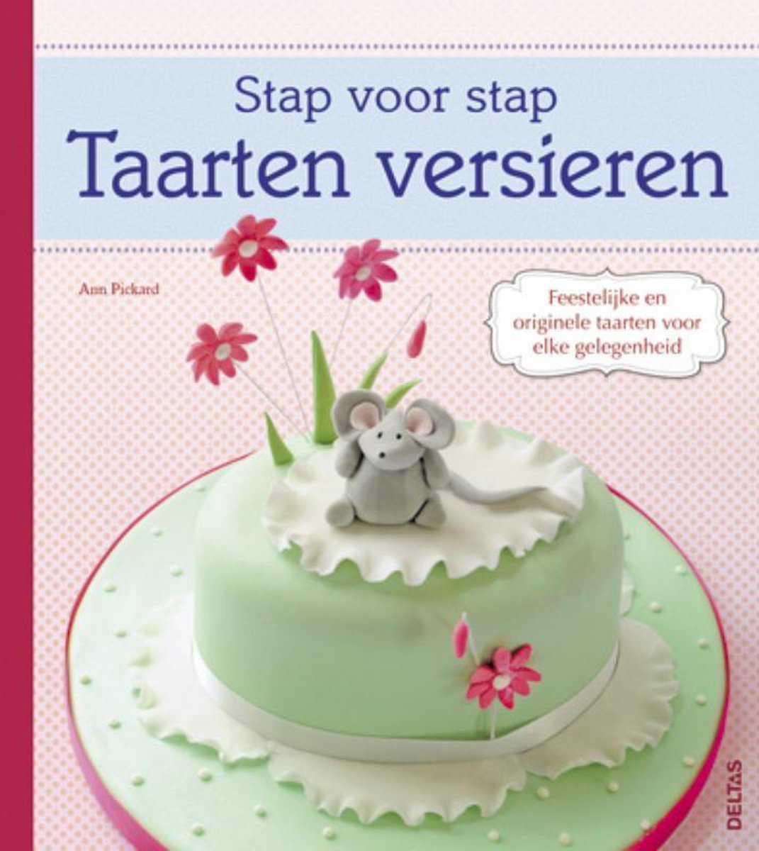 Verplicht Verplicht pen Stap voor stap - Taarten versieren, Ann Pickard | 9789044730883 | Boeken |  bol.com