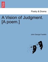 A Vision of Judgment. [A Poem.]