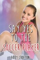 Say Yes to the Soccer Player