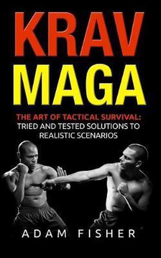 Krav Maga The Art of Tactical Survival, Adam Fisher 9781979591324