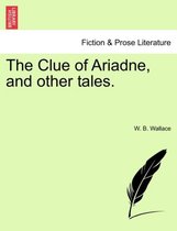 The Clue of Ariadne, and Other Tales.