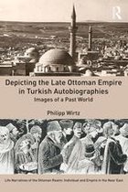 Life Narratives of the Ottoman Realm: Individual and Empire in the Near East - Depicting the Late Ottoman Empire in Turkish Autobiographies