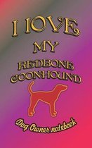 I Love My Redbone Coonhound - Dog Owner Notebook