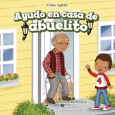 Cómo Ayudo (The Ways I Help) - Ayudo en casa de abuelito (I Help at Grandpa's House)