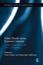 Routledge Studies in Modern History- Public Goods versus Economic Interests