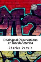 Geological Observations on South America