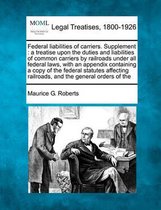 Federal Liabilities of Carriers. Supplement