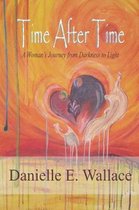 Time After Time: A Woman's Journey from Darkness to Light
