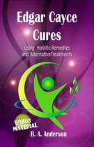 Edgar Cayce Cures 1 - Edgar Cayce Cures - Using Holistic Remedies and Alternative Treatments
