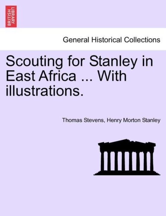 Scouting for Stanley in East Africa ... with Illustrations. - cover