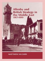 Military History and Policy - Allenby and British Strategy in the Middle East, 1917-1919